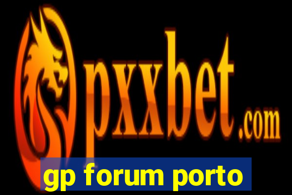 gp forum porto